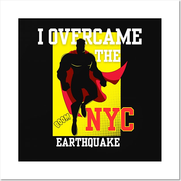 I Survived and Overcame the NYC Earthquake april 5th 2024 Wall Art by "Artistic Apparel Hub"